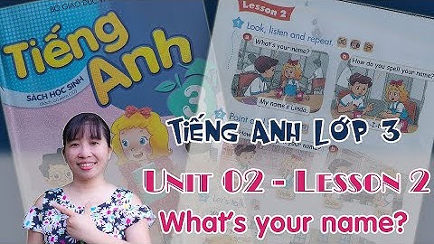 Tiếng Anh lớp 3 - Unit 2- What