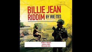 DADDY RINGS - GANJA PIPE - BILLIE JEAN RIDDIM REGGAE MIX - IRIE ITES RECORDS