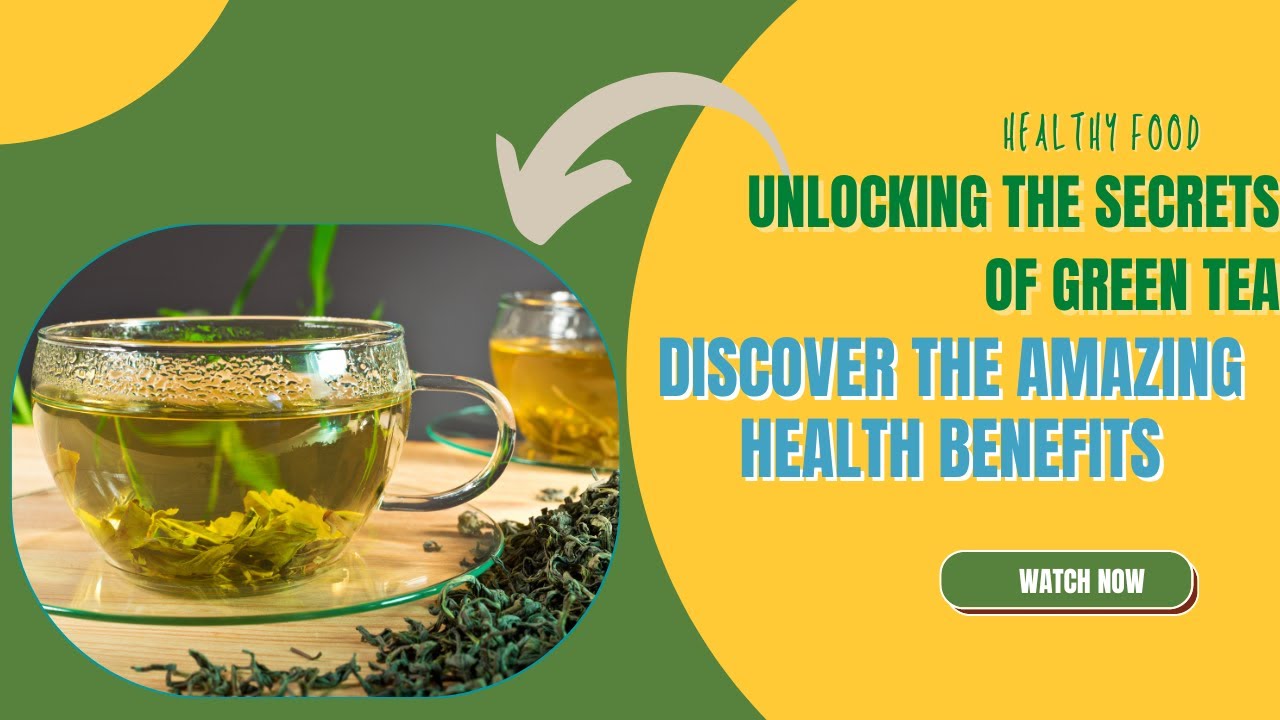 Unlocking the Secrets of Green Tea: Discover the Amazing Health ...