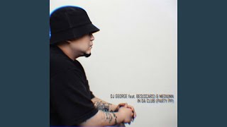 IN DA CLUB -PARTY PP- (feat. BES & MEDIUNN) - DJ GEORGE