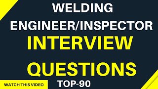 Welding engineer interview Questions Top 90  [PART 03]
