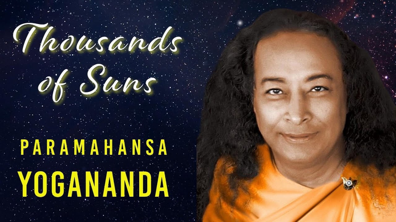 Thousands of SUNS Paramahansa Yogananda's Cosmic Chants