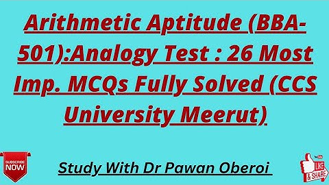 Arithmetic Aptitude (BBA-501):Analogy Test : 26 Most Imp. MCQs Fully Solved (CCS University Meerut)