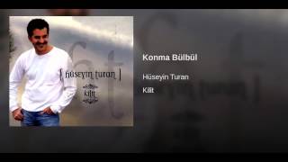 Vignette de la vidéo "Hüseyin Turan - Konma Bülbül"