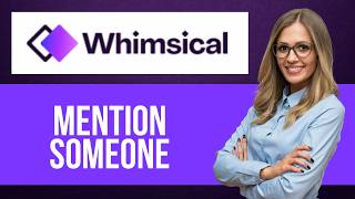 How to Mention Someone in Textbox on Whimsical — Step by Step Whimsical Tutorial