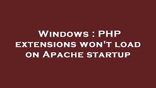 Windows : PHP extensions won't load on Apache startup