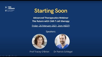 Kids Advanced Therapeutics Webinar - The future with CAR-T cell therapy