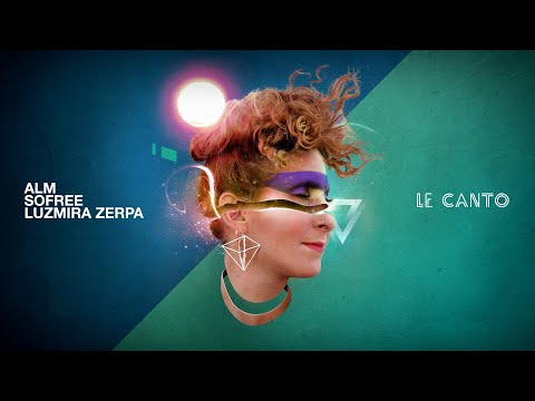 ALM ft. Sofree, Luzmira Zerpa - Le Canto