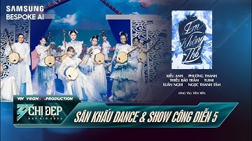 EM KHÔNG THỂ - KIỀU ANH, PHƯƠNG THANH, THIỀU BẢO TRÂM, XUÂN NGHI, TUIMI, NGỌC THANH TÂM |Công Diễn 5