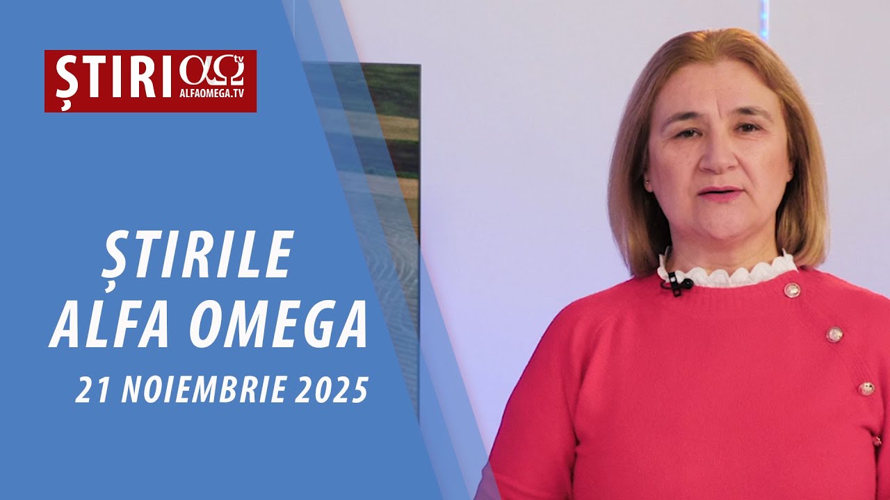 Știrile Alfa Omega l 21 noiembrie 2025