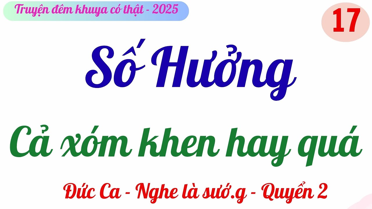 TẬP 17 - QUYỂN 2 | SỐ HƯỞNG |  THẰNG ĐỨC | TRUYỆN ĐÊM KHUYA  | mc Thu Thủy
