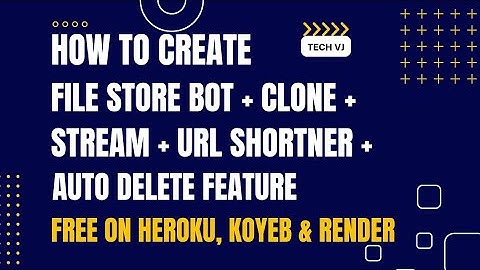How To Create File Store Bot With Clone + Stream + Url Shortner + Auto Delete Feature Free | Tech VJ