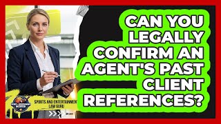 Can You Legally Confirm an Agent's Past Client References? Net Worth