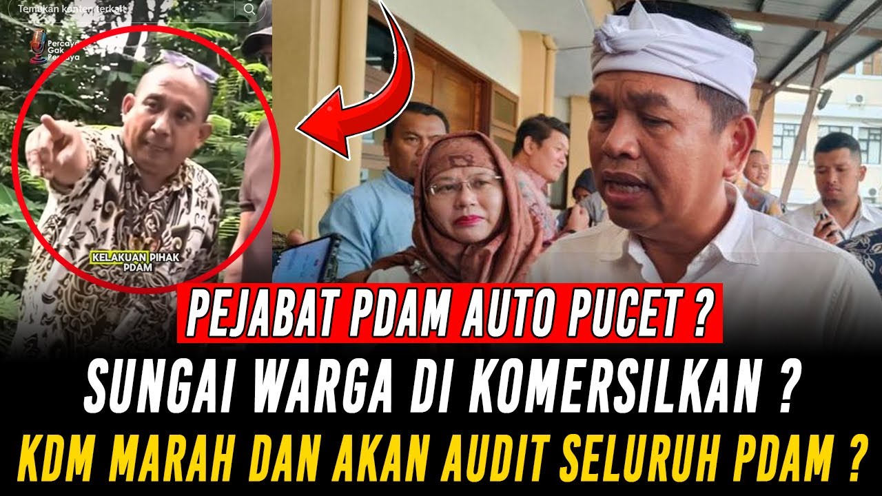 OKNUM PEJABAT PDAM PUCET !! KDM AKAN AUDIT PDAM, BUNTUT DARI KOMERSILKAN ALIRAN AIR WARGA ?