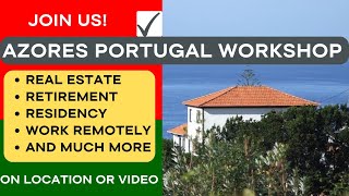 THINKING OF MAKING A MOVE TO PORTUGAL - JOIN OUR AZORES PORTUGAL WORKSHOP - ON LOCATION - EP 124