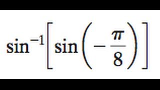 sin^-1(sin(-pi/8))