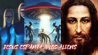 Jesús espanta a los aliens. ¿Son demonios?