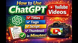 How to Use ChatGPT for YouTube Videos (Title, Tags, Script & Thumbnail in Minutes!)