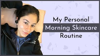 My Personal Morning Skincare Routine