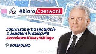 SOMPOLNO | Spotkanie z Prezesem PiS J. Kaczyńskim