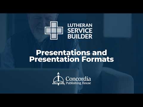 Lutheran Service Builder | Presentations and Presentation Formats | Training Webinar 2026
