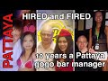 Hired and Fired | 10 YEARS AS A GOGO BAR MANAGER IN PATTAYA