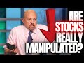 Stock Market Manipulation Explained [Ask Jim Cramer]