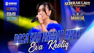 Download lagu DOSA KAU ANGGAP MADU - EVA KHOLIQ || MAHESA MUSIC LIVE SEDEKAH LAUT TPI WONOKERTO - TRATEBANG