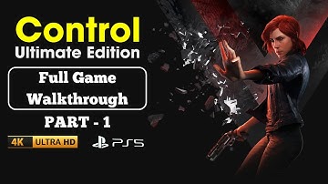 CONTROL Ultimate Edition Full Gameplay Walkthrough PART-1 4K 60FPS Ultra HD