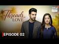 Threads of Love | Episode 02 | English Dubbed | G1516