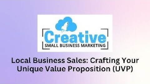 Local Business Sales: Crafting Your Unique Value Proposition (UVP)