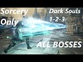 Beating The Dark Souls Trilogy using ONLY Sorceries (All Bosses)