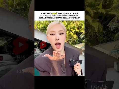 ROSÉ JOINS GLOBAL STARS TO WISH VOGUE ON ITS ANNIVERSARY! 🎉 #rose #blackpink #ytshorts #fypviralシ