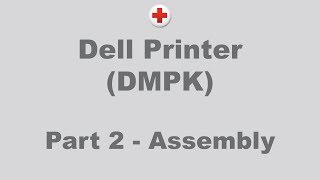 Dell Printer Part 2 - Assembly