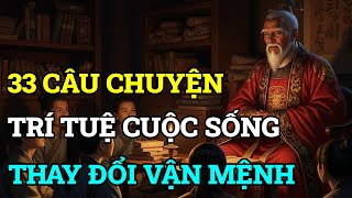 33 Câu Chuyện Trí Tuệ Thâm Thúy Về Cuộc Sống – Giúp Bạn Thay Đổi Vận Mệnh Ngay