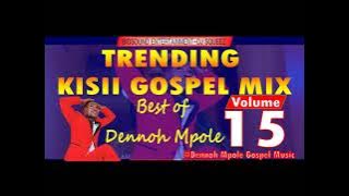 Trending Kisii Gospel Music Dj Squeez Bigsound Entertainment Best of Dennoh Mpole Music