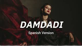 Damdadi spanish Version