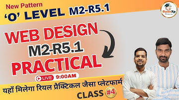 Day-7 || Web Designing M2-R5.1 ||  Practical Class  || class-4 ||  O Level July 2024 || GyanXp