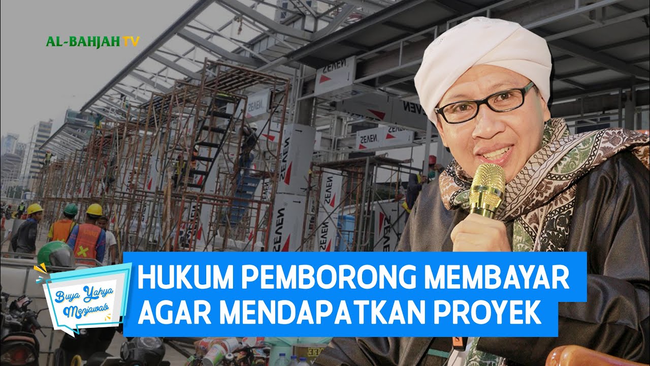 Hukum Pemborong Membayar Agar Mendapatkan Proyek - Buya Yahya Menjawab
