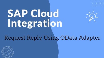 Request-Reply Pattern using OData Adapter in SAP Cloud Integration (SAP CI) | Step-by-Step Tutorial