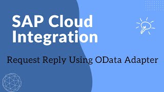 Request-Reply Pattern using OData Adapter in SAP Cloud Integration (SAP CI) | Step-by-Step Tutorial