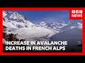 Why has there been an increase in avalanche deaths in the French Alps? | BBC News