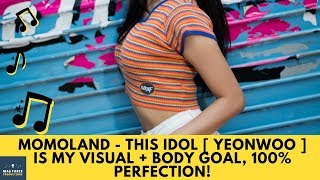 Momoland - This Idol Yeonwoo Is My Visual Body Goal, 100% Perfection