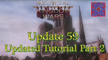 Update 59 - New Tutorial Part 2 : Medieval Kingdom Wars