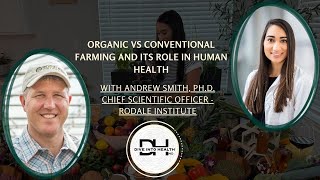 Is Organic Worth It Organic vs Conventional Farming & Its Role In Human Health - Dr. Andrew Smith