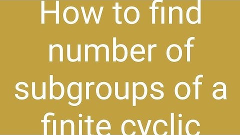 How to find number of subgroups of a finite cyclic group |