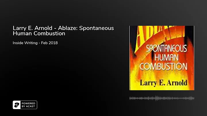 Larry E. Arnold - Ablaze: Spontaneous Human Combustion