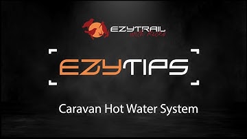 Ezytips with Ricko: How to use the Caravan Hot Water System