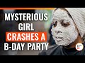 Mysterious girl crashes a bday party  dramatizemespecial