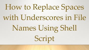 How to Replace Spaces with Underscores in File Names Using Shell Script